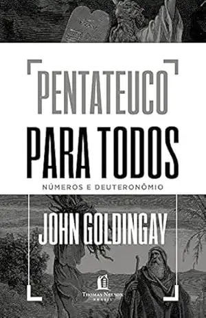 Pentateuco para todos: Números e Deuteronômio – John Goldingay