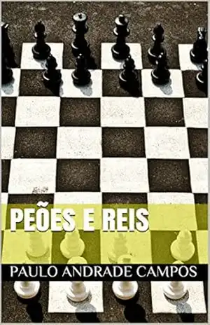 Peões e Reis - Paulo Andrade Campos