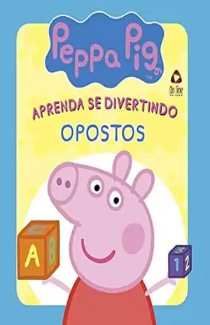 Peppa Pig Aprenda se Divertindo Opostos Ed 01 – On Line Editora