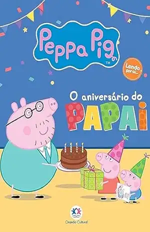 Peppa Pig – O aniversário do Papai – Paloma Blanca Alves Barbieri