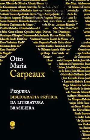 Pequena bibliografia crítica da literatura brasileira – Otto Maria Carpeaux