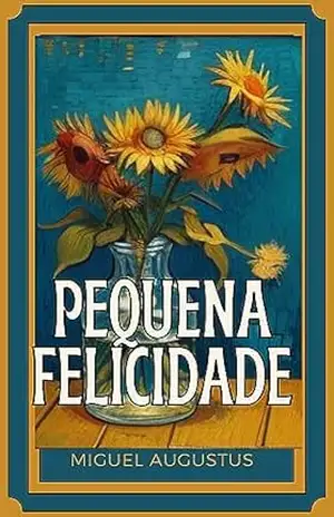 Pequena Felicidade – Miguel Augustus