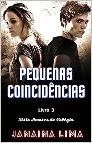 Pequenas Coincidências: Terceiro livro da Série Amores de Colégio – Janaina  Lima