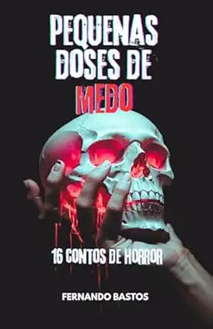 Pequenas Doses de Medo - Fernando Bastos