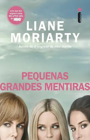 Pequenas grandes mentiras – Liane Moriarty