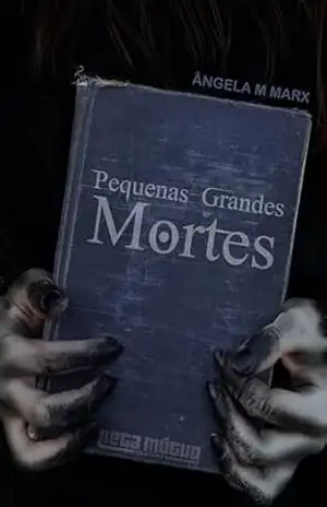 Pequenas–Grandes Mortes – Ângela M Marx