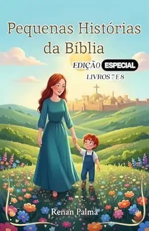 Pequenas Histórias da Bíblia: Edição Especial – Livros 7 e 8 – Renan Palma
