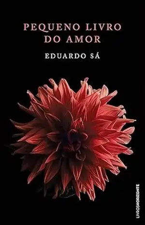Pequeno Livro do Amor - Eduardo Sá