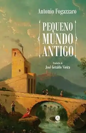 Pequeno mundo antigo – Antonio Fogazzaro