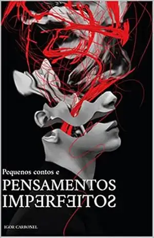 Pequenos contos e pensamentos imperfeitos – Igor  Carbonel