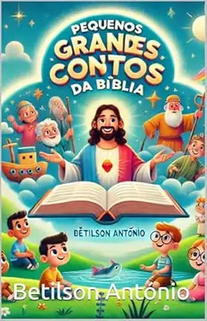 Pequenos Grandes Contos da Bíblia - Betilson António