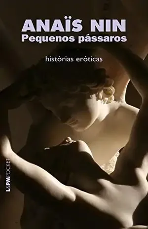 Pequenos pássaros: histórias eróticas - Anaïs Nin