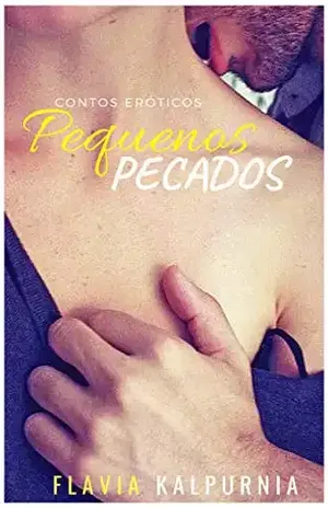 Pequenos Pecados: Contos Eróticos – Flavia Kalpurnia