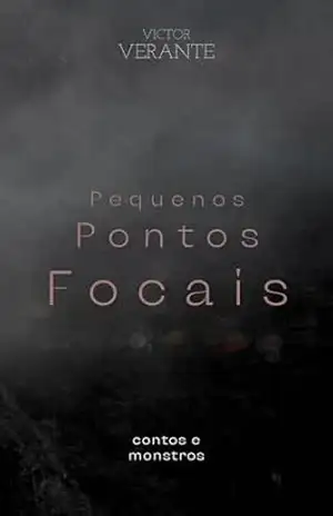 Pequenos Pontos Focais: Contos e Monstros – Victor Verante