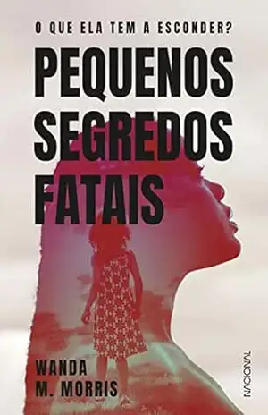 Pequenos segredos fatais: O que ela tem a esconder? – Wanda M. Morris