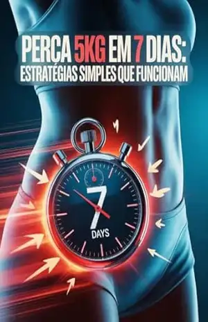Perca 5kg em 7 Dias: Estratégias Simples que Funcionam – Juliana Soares