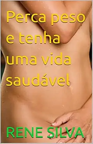 Perca peso e tenha uma vida saudável – RENE SILVA