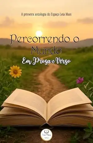 Percorrendo o Mundo em Verso e Prosa: Volume 1 – Leia Mais Antologias