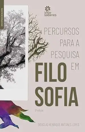 Percursos para a pesquisa em filosofia - Douglas Henrique Antunes Lopes
