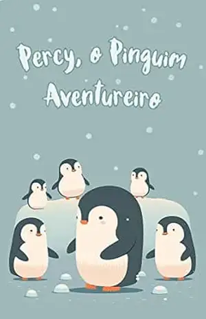 Percy, o Pinguim Aventureiro: Infantil – Gustavo Henrique