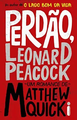 Perdão, Leonard Peacock - Matthew Quick