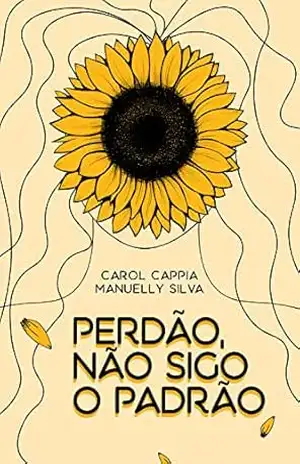 Perdão, não sigo o padrão – Carol Cappia