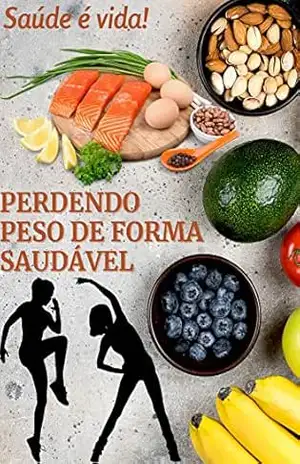 PERDENDO PESO DE FORMA SAUDÁVEL: SAÚDE É VIDA – MAYARA MUNIZ
