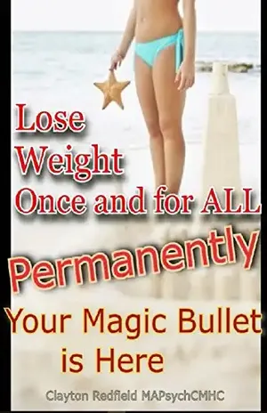 Perder Recovery Peso: Health and Fitness Auto Mudança de Comportamento: Perder peso uma vez por todas, permanentemente: Seu Magic Bullet (Série processo de um pensamento de Redfield) – Clayton Redfield MA PsychCMHC