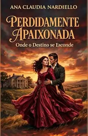 Perdidamente Apaixonada: Onde o Destino se Esconde – Ana Claudia  Nardiello