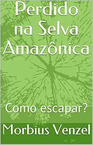 Perdido na Selva Amazônica: Como escapar? - Morbius Venzel