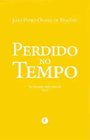Perdido No Tempo – João Pedro Olinda de Macêdo