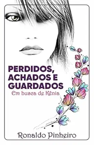 Perdidos, Achados e Guardados: em busca de Kênia - Ronaldo Pinheiro