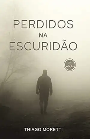 Perdidos na escuridão – Thiago Moretti