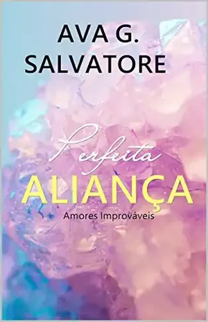 Perfeita ALIANÇA (Série Amores Improváveis Livro 1) – Ava G. Salvatore