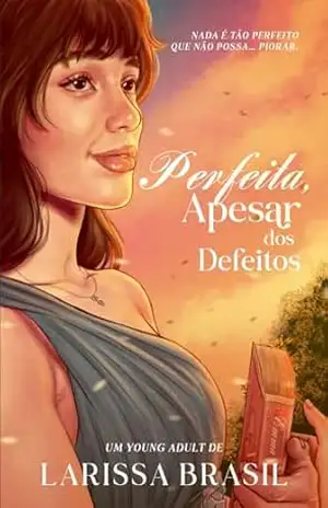 Perfeita, Apesar dos Defeitos – Larissa Brasil