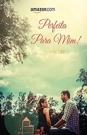 Perfeita para mim! (Laços Invisíveis Livro 1) – Vicky Lobo