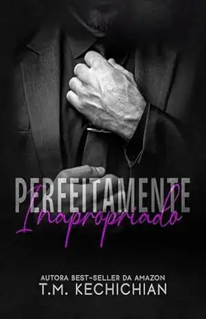 Perfeitamente Inapropriado: Livro Único – T. M. KECHICHIAN
