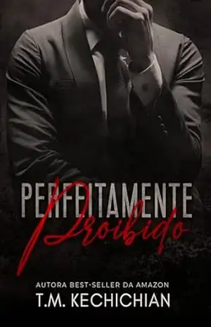 Perfeitamente Proibido: Livro Único – T. M.  KECHICHIAN