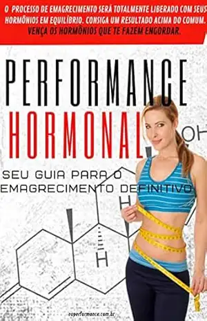 Performance Hormonal: Seu Guia Para o Emagrecimento Definitivo – W.F Reis