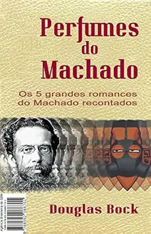 Perfumes Do Machado - Douglas Bock
