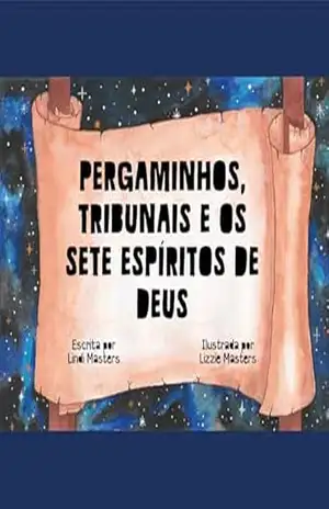 Pergaminhos, Tribunais E Os Sete Espíritos De Deus – Lindi Masters