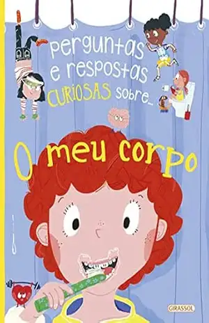 Perguntas e Respostas Curiosas Sobre… Meu Corpo – Anne Rooney