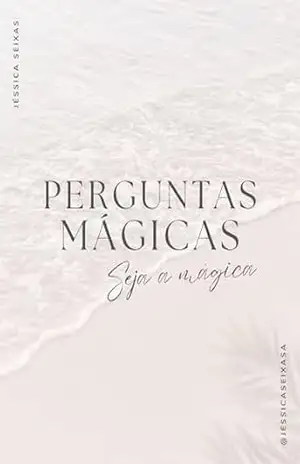 Perguntas Mágicas: Faça Mágicas - Jéssica  Seixas Amorim Oliveira