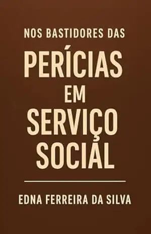 Perícia em serviço social: Relatório socioeconômico e o serviço social – Edna Ferreira da Silva
