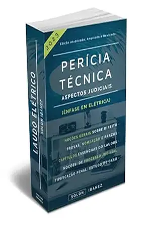 Perícia Técnica: Vol. 2 – Aspectos Judiciais (Laudo Elétrico) - Solon Ibanez