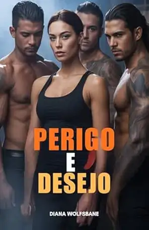 PERIGO E DESEJO: Um Romance Reverse Harem Militar (Companheiros Lobos & Corações Alphas – Uma Série de Romance com Lobisomens Livro 19) - DIANA  WOLFSBANE