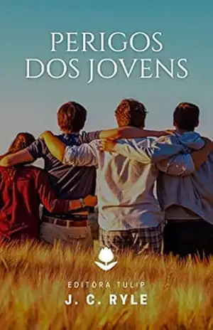 Perigos dos Jovens (J. C. Ryle) – J. C. Ryle