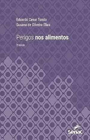Perigos nos alimentos (Série Universitária) – Eduardo Cesar Tondo