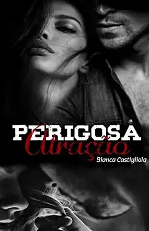 Perigosa Atração - Bianca Castigliola