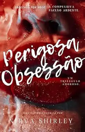 Perigosa Obsessão.: Edição Kindle (Perigosa Obsessão Series. Livro 1) – Nirva Shirley